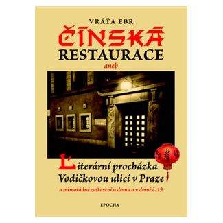 Vratislav Ebr: Čínská restaurace - Literární procházka Vodičkovou ulicí v Praze