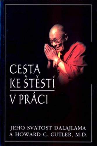Jeho svatost Dalajlama XIV., Howard C. Cutler: Cesta ke štěstí v práci
