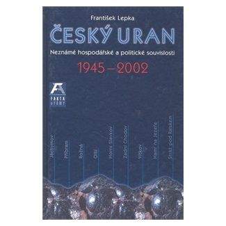 František Lepka: Český uran 1945 - 2002
