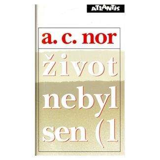 A. C. Nor: Život nebyl sen (1)