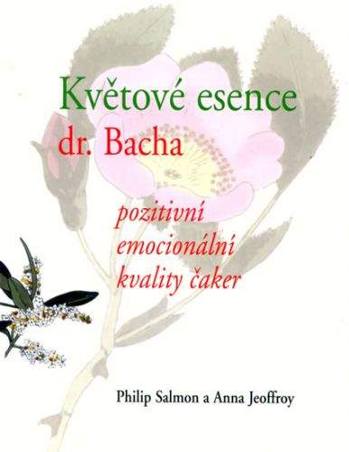 Philip Salmon, Anna Jeoffroy: Květové esence dr. Bacha