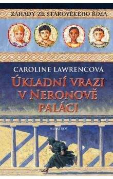Caroline Lawrence: Úkladní vrazi v Neronově paláci