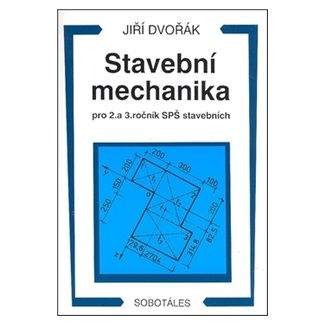 Jiří Dvořák: Stavební mechanika pro 2. a 3. ročník SPŠ