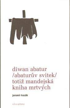 Jaromír Kozák: Diwan Abatur (Abaturův svitek) totiž Mandejská kniha mrtvých