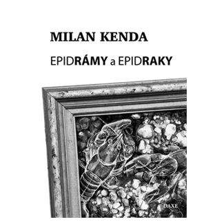Milan Kenda: Epidrámy a epidraky