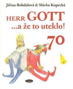 Jiřina Bohdalová: Herr Gott … a že to uteklo!