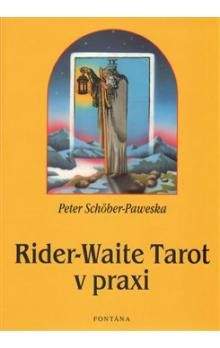 Peter Schöber-Paweska: Rider-Waite Tarot v praxi
