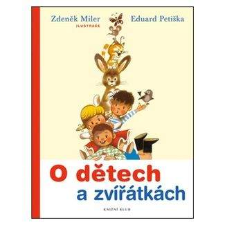 Eduard Petiška: O dětech a zvířátkách