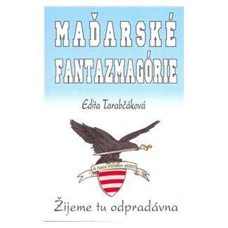 Edita Tarabčáková: Maďarské fantazmagórie