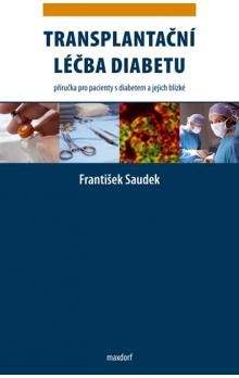 František Saudek: Transplantační léčba diabetu - Příručka pro pacienty s diabetem a jejich blízké
