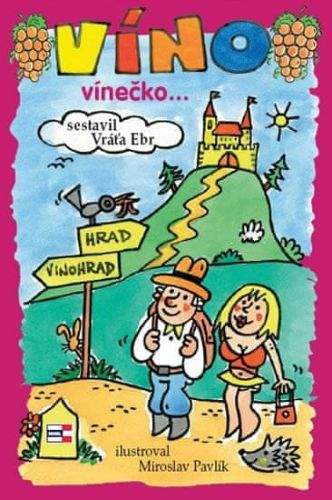Vratislav Ebr: Víno, vínečko... aneb Kdy je vino víno