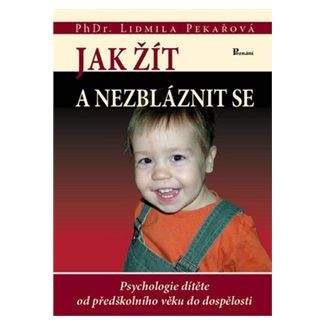 Lidmila Pekařová: Jak žít a nezbláznit se