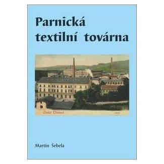 Martin Šebela: Parnická textilní továrna