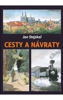 Jan Stejskal: Cesty a návraty