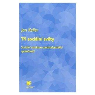 Jan Keller: Tři sociální světy