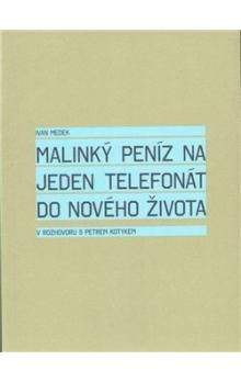 Petr Kotyk, Ivan Medek: Malinký peníz na jeden telefonát do nového života