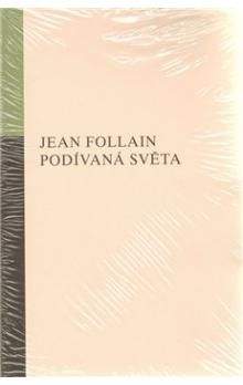 Jean Follain: Podívaná světa