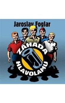 Jaroslav Foglar: Záhada hlavolamu - CD - Jaroslav Foglar