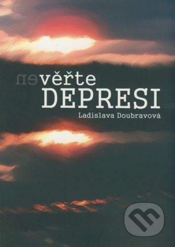 Ladislava Doubravová: (Ne)věřte depresi