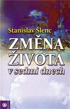 Stanislav Šlenc: Změna života v sedmi dnech