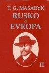 Tomáš Garrigue Masaryk: Rusko a Evropa II.