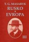 Tomáš Garrigue Masaryk: Rusko a Evropa III.