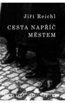 Reichl Jiří: Cesta napříč městem