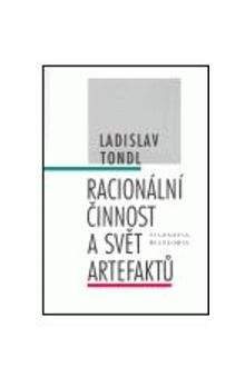 Ladislav Tondl: Racionální činnost a svět artefaktů