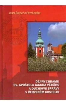 Pavel Kafka, Josef Štěpař: Dějiny chrámu sv. apoštola Jakuba Většího a duchovní správy v Červeném Kostelci