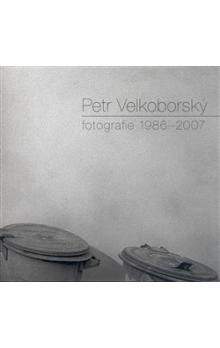 Petr Velkoborský: Fotografie 1986-2007