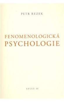 Petr Rezek: Fenomenologická psychologie