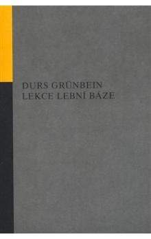 Durs Grünbein: Lekce lební báze