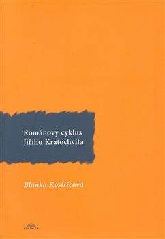 Blanka Kostřicová: Románový cyklus Jiřího Kratochvila