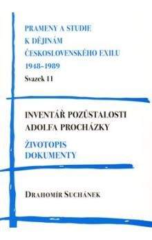 Drahomír Suchánek: Inventář pozůstalosti Adolfa Procházky. Životopis. Dokumenty
