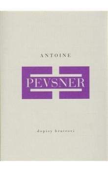 Antoine Pevsner: Dopisy bratrovi