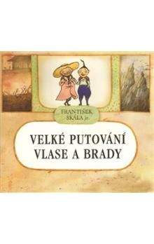 František Skála: Velké putování Vlase a Brady - František Skála