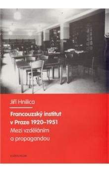 Jiří Hnilica: Francouzský institut v Praze 1920-1951