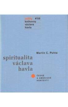 Martin C. Putna: Spiritualita Václava Havla