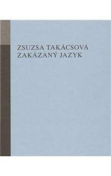 Zsusza Takácsová: Zakázaný jazyk
