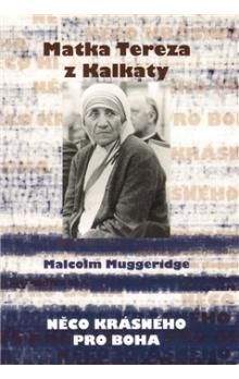 Malcolm Muggeridge: Matka Tereza z Kalkaty