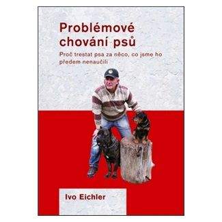 Ivo Eichler: Problémové chování psů - 2. vydání