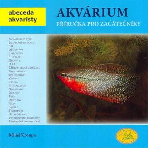 Miloš Kroupa: Akvárium - Příručka pro začátečníky - Abeceda akvaristy