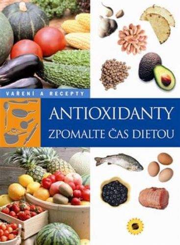 Petrošová Kateřina: Antioxidanty - Zpomalte čas dietou