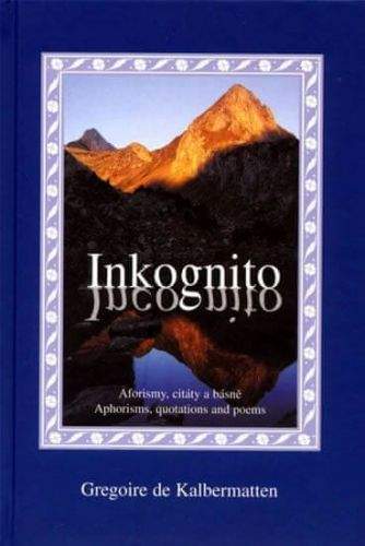 Gregoire de Kalbermatten: Inkognito - Aforismy, citáty a básnű
