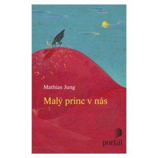Mathias Jung: Malý princ v nás