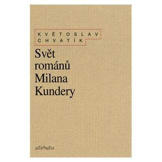 Květoslav Chvatík: Svět románů Milana Kundery