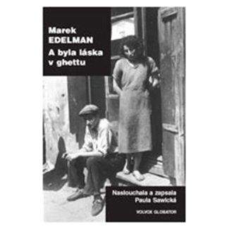 Marek Edelman: A byla láska v ghettu