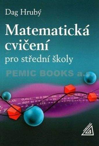 Hrubý Daniel: Matematická cvičení pro střední školy