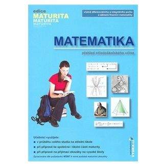 Naděžda Kubešová, Kolektiv: Matematika - Přehled středoškolského učiva - edice Maturita