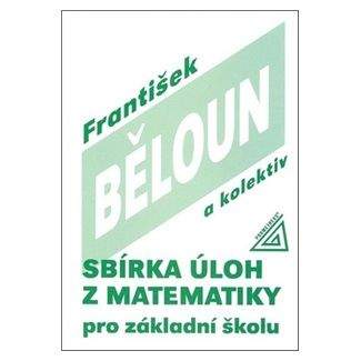 František Běloun: Sbírka úloh z matematiky pro ZŠ
